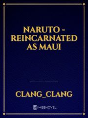 NARUTO - Reincarnated as maui Book