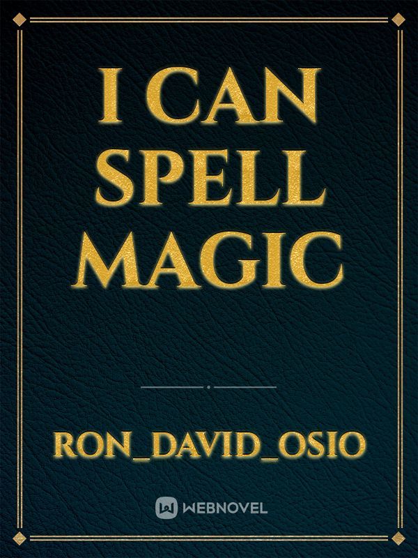 I can spell magic