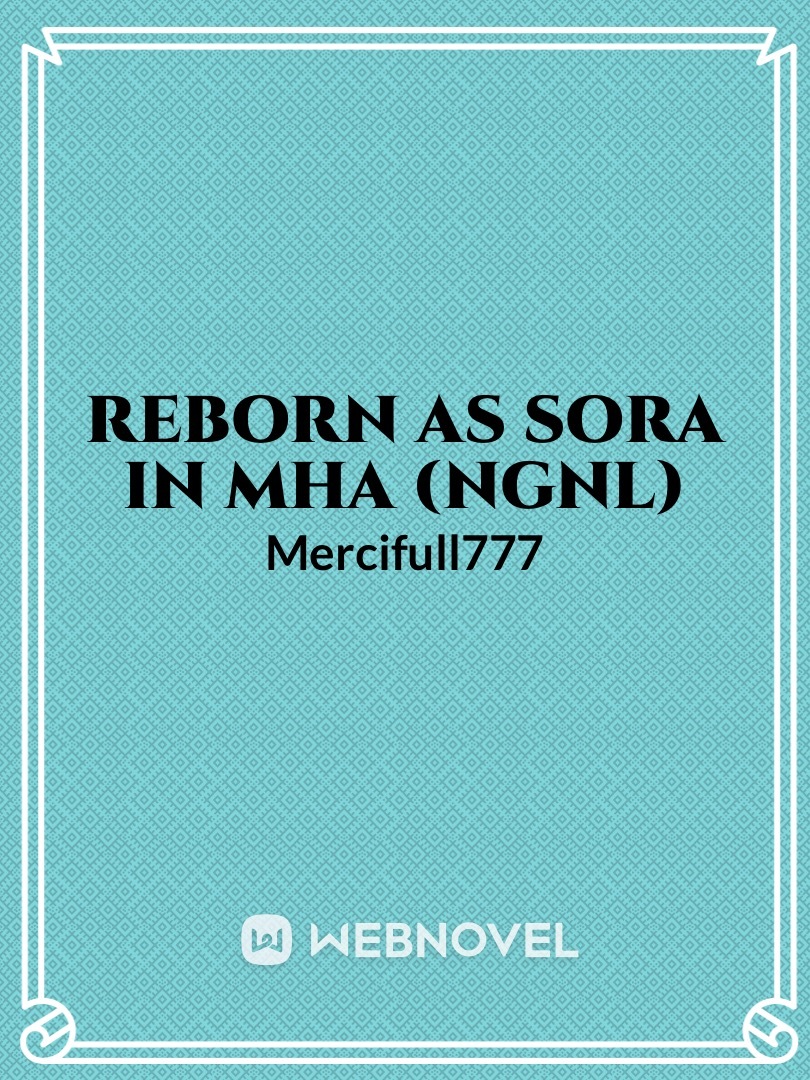Reborn as Sora in MHA (NGNL) Dropped