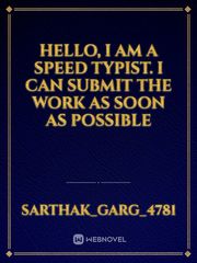 Hello,

I am a speed typist. I can submit the work as soon as possible Book