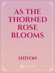 As The Thorned Rose Blooms Book