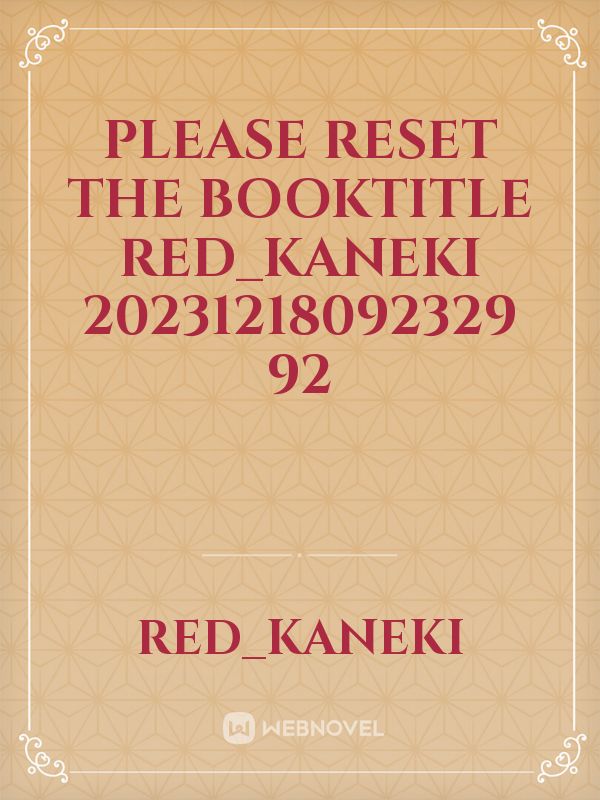 please reset the booktitle Red_Kaneki 20231218092329 92 Book