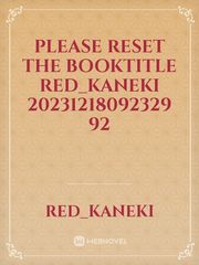 please reset the booktitle Red_Kaneki 20231218092329 92 Book