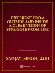 Different from outside and inside a clear vision of struggle from life Book