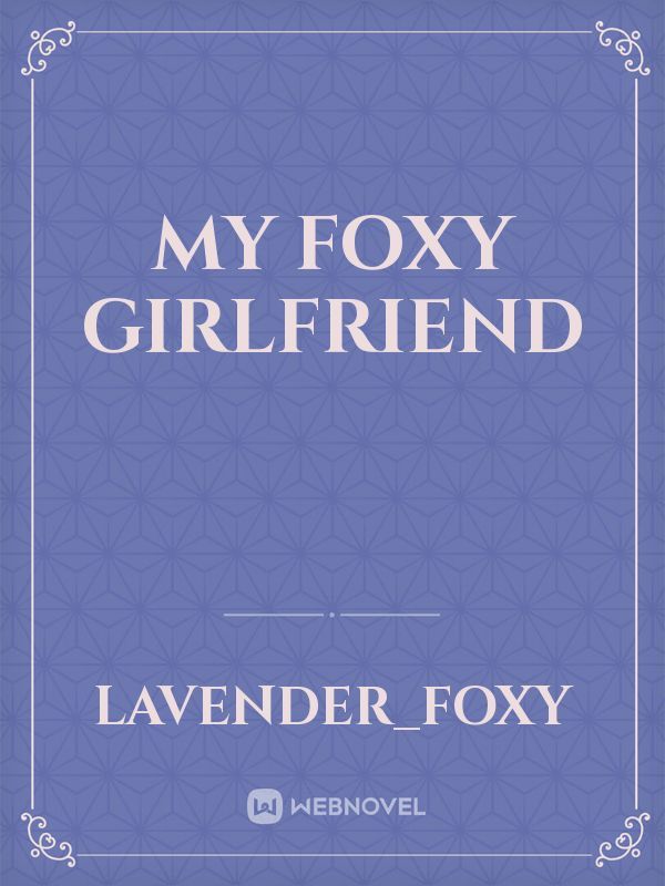 My Foxy Girlfriend
