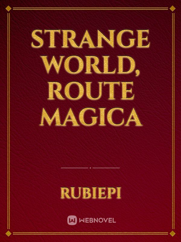 Strange World, Route Magica