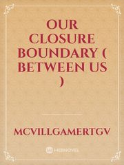 Our Closure Boundary ( Between Us ) Book