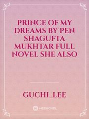 Prince of my dreams By pen  Shagufta mukhtar    Full novel   She also Book