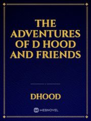 The Adventures of D Hood and Friends Book