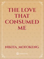 THE LOVE THAT CONSUMED ME Book