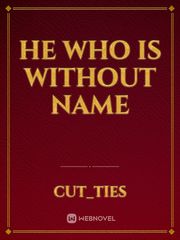 He Who Is Without Name Book
