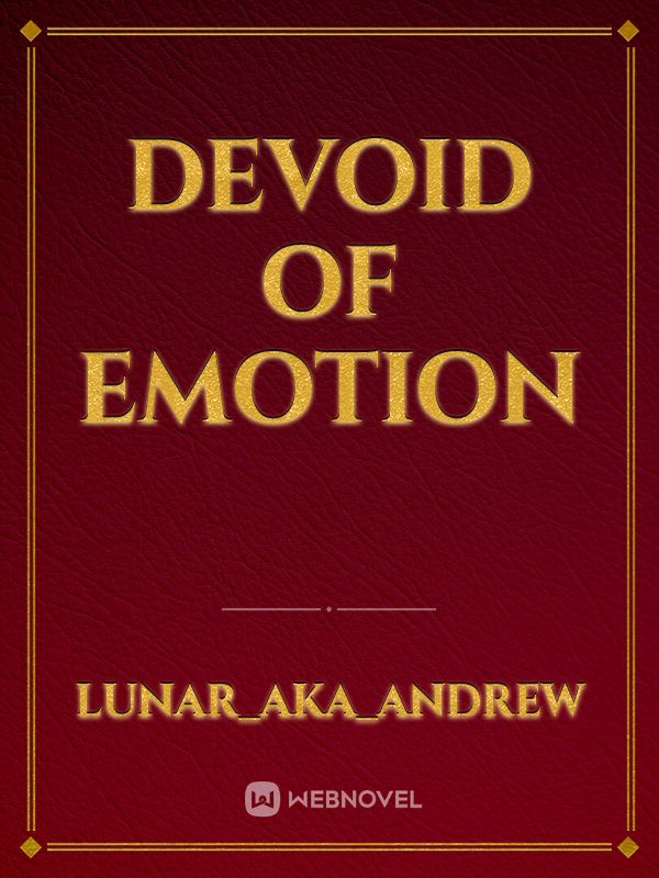 Devoid of Emotion
