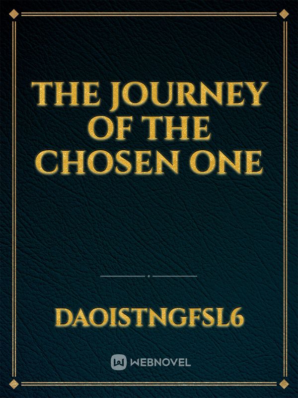 The journey of the chosen one