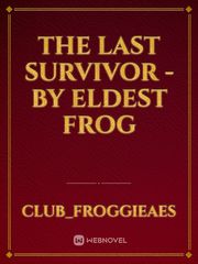 The Last Survivor - By Eldest Frog Book