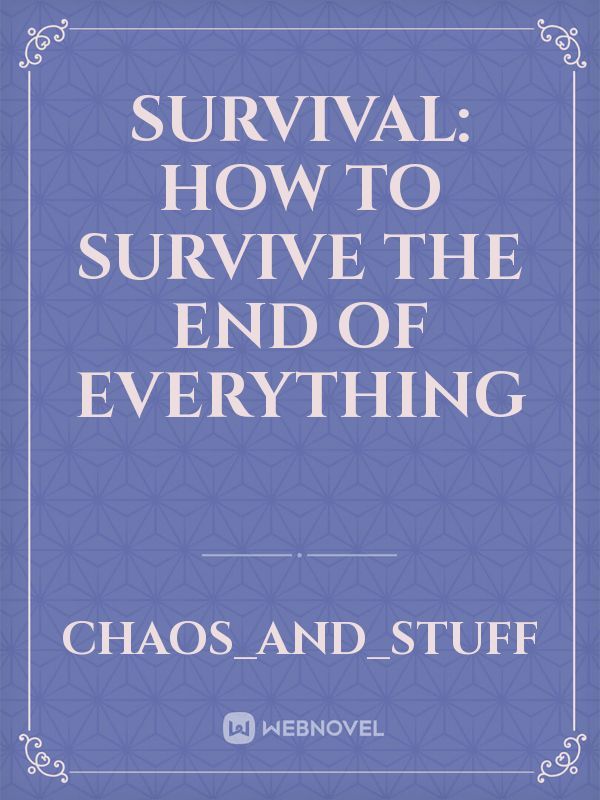 Survival: How to Survive the End of Everything