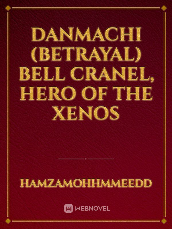 Danmachi (Betrayal) Bell Cranel, Hero of the Xenos