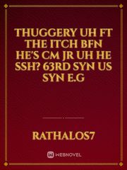 thuggery uh ft the itch bfn he's cm jr uh he ssh?  63rd syn us syn e.g Book