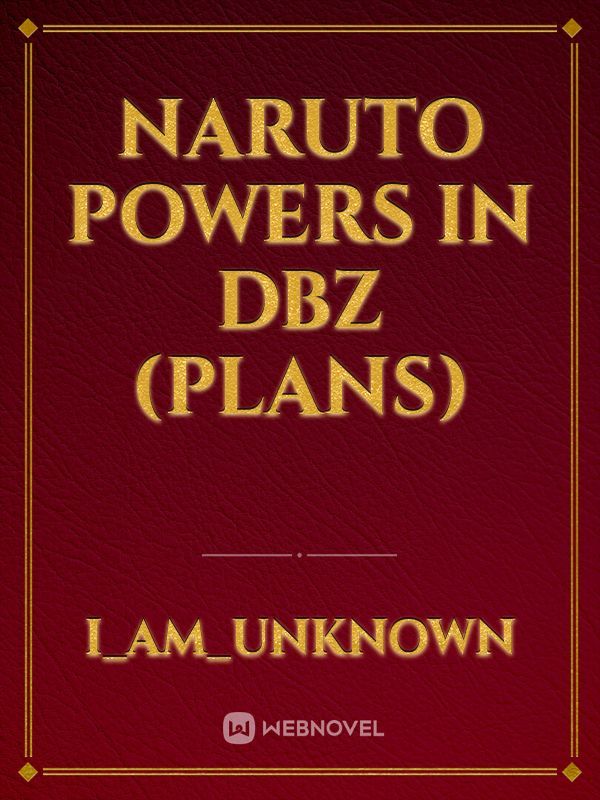 Naruto powers in dbz (plans)