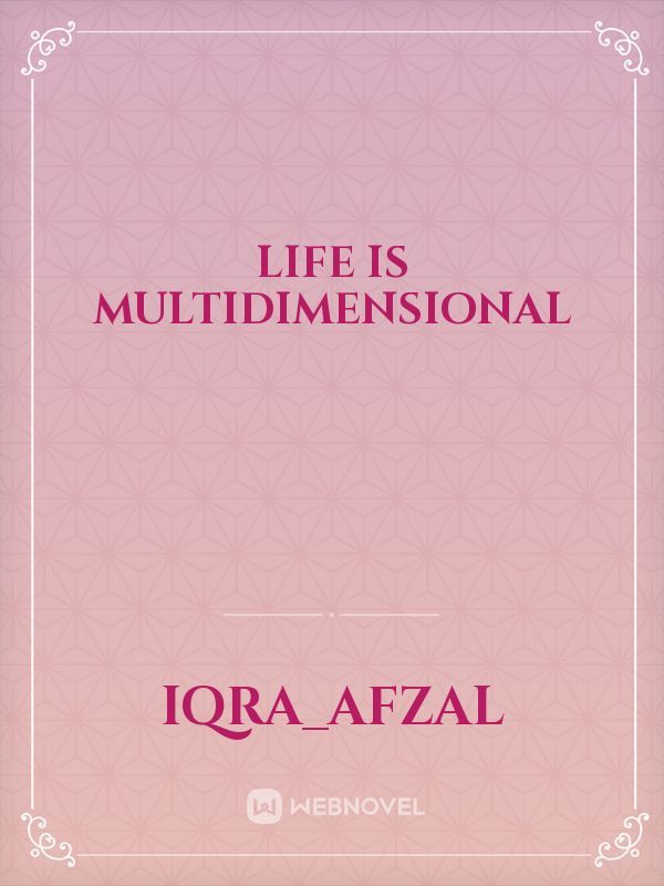 Life is multidimensional