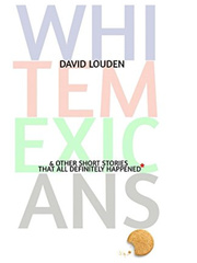 White Mexicans & Other Short Stories That All Definitely Happened Book