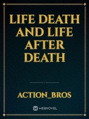 life 
death 
and life after death Book