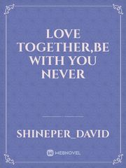 Love together,Be with you never Book