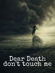 Dear Death Don't Touch Me Book