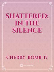 SHATTERED: in the silence Book