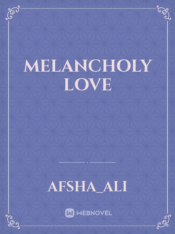 Melancholy love