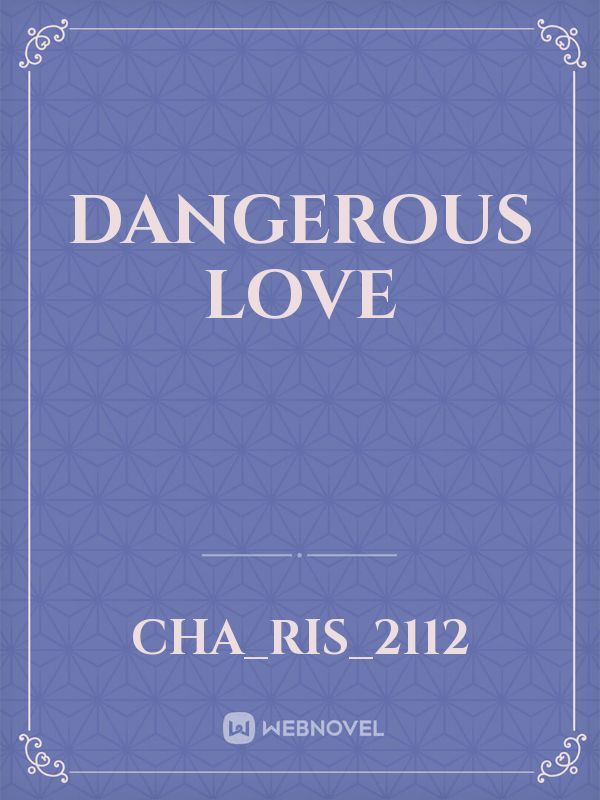 dangerous LOVE