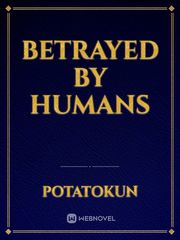 betrayed by humans Book
