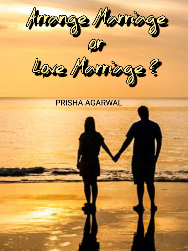 Arrange Marriage or Love Marriage?