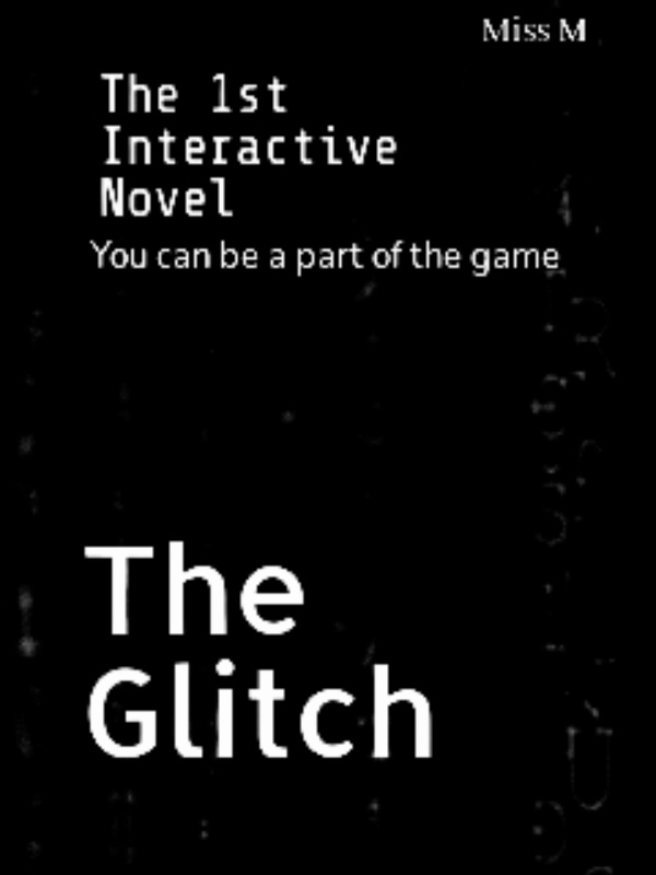 The Glitch (First Interactive Novel)