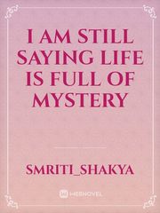 I am still saying life is full of mystery Book