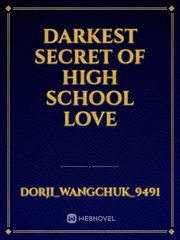 Darkest secret of high school love Book