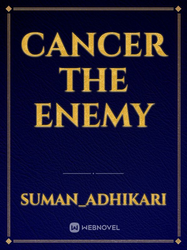 Cancer The Enemy