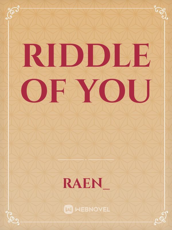 Riddle of You