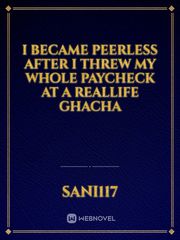 I Became Peerless After I Threw My Whole Paycheck At A RealLife Ghacha Book
