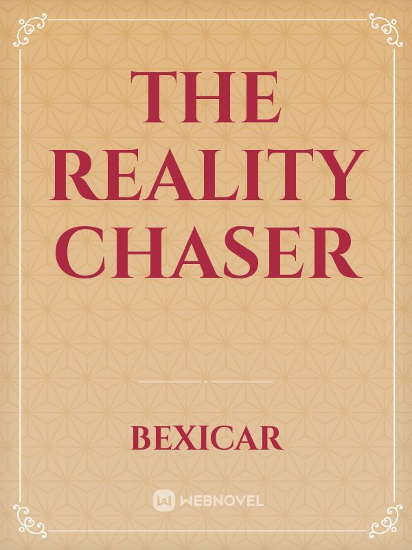 The Reality Chaser