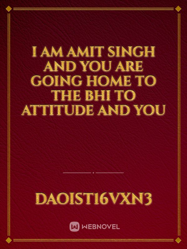 I am Amit Singh and you are going home to the bhi to attitude and you Book