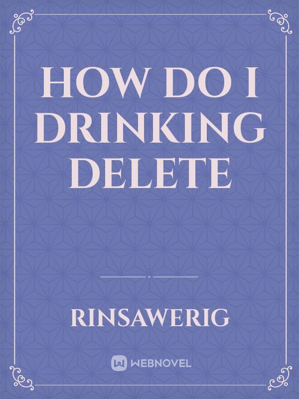 How do I drinking delete