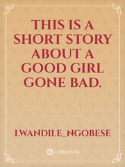 This is a short story about a good girl gone bad. Book