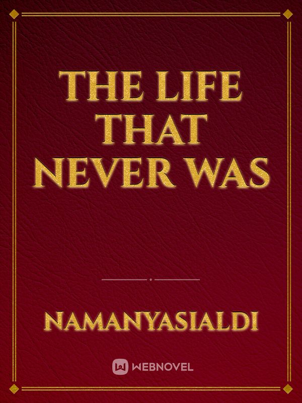 The Life That Never Was Book