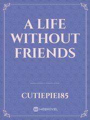A Life Without Friends Book
