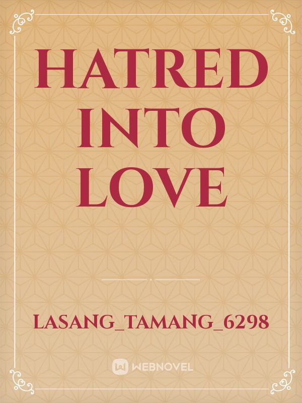 Hatred into Love Book
