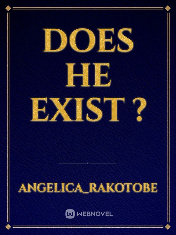Does he exist ?