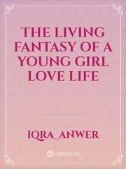 The living fantasy of a young girl love life Book
