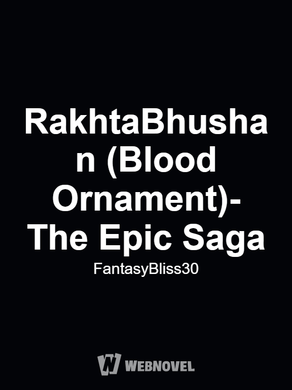 RakhtaBhushan (Blood Ornament)- The Epic Saga