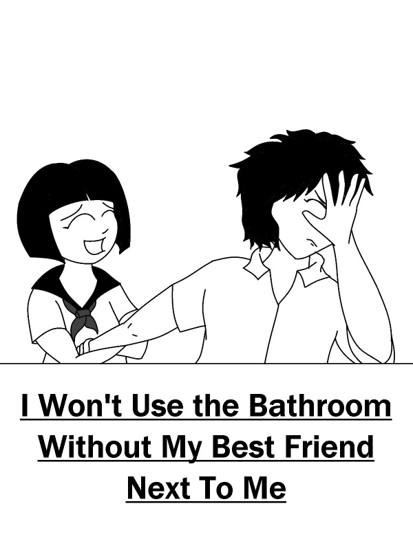 I Won't Use the Bathroom Without My Best Friend Next To Me Book