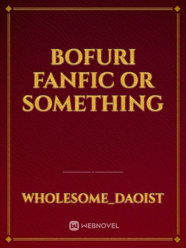 Bofuri Fanfic or Something Book